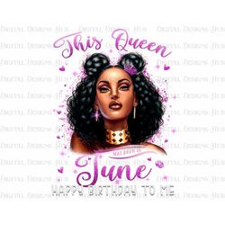 This Queen Was Born In June PNG, Happy Birthday Queen, Black Digital Art Png For Shirts, Afro Women Png, Black Girl Is B