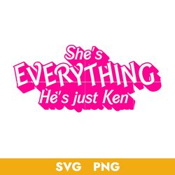 She's everything He's Just Ken Svg, Barbie Girl Svg, Barbie Svg, Png, BB18072316