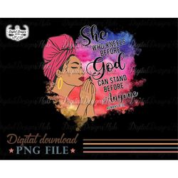She Who Kneels Before God Png Printable, Black Girl Magic Christmas PNG for Sublimation, Black Girl Melanin Afro Quotes