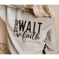 Pray Wait Faith SVG PNG, Created With a Purpose Svg, Christian Svg, Worthy Svg, You Matter Svg, Religious Svg, Faith Svg
