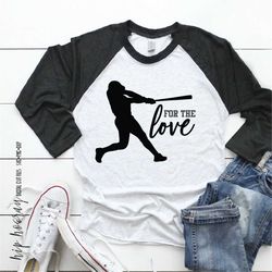 Baseball SVG Fastpitch Softball Tshirt For the Love Dad Heart Mom Little League Kids svg cut file cricut htv silhouette