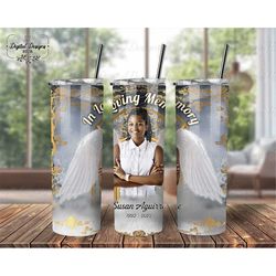 Angle Wings In Loving Memory Tumbler Png, Loss Of Mother Tumbler Sublimation Designs With Photo, In Memory Of My Sister