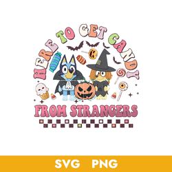 Bluey Here To Get Cady From Strangers Svg, Bluey Halloween Svg, Png, BB18072346