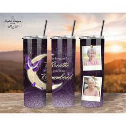 Custom Butterfly Memorial Photo Tumbler PNG, Remembrance Gift For Loss Of Wife 20 oz Skinny Tumbler, As Long As I Breath
