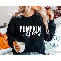 Pumpkin Spice SVG PNG, Pumpkin Season Svg, Thanksgiving Svg, Autumn Vibes Svg, Fall Shirt Svg, Halloween Svg, Hello Fall