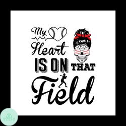 My Heart Is On That Field Svg, Trending Svg, Sport Svg, Mothers Day Svg, Baseball Svg, Baseball Lover Svg, Baseball Gift