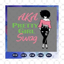 AKA pretty girl swag, Aka Girl gang svg, aka sorority gift, aka sorority svg, Aka svg, aka shirt, aka sorority, alpha ka