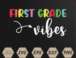 First Grade Vibes 1st Grade Team First Day of School Teacher Svg, Eps, Png, Dxf, Digital Download