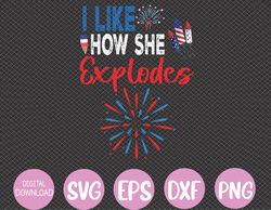 I Like How She Explodes, I Like How He Bangs 4th Of July Svg, Eps, Png, Dxf, Digital Download