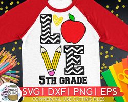 5th Grade Love svg eps dxf png cutting files for silhouette cameo cricut, Funny School, Cute Back to School, Teacher, Ki