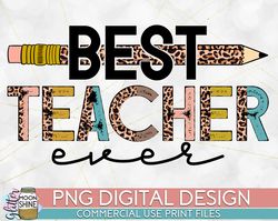 Best Teacher Ever Leopard Pencil PNG Print File for Sublimation Or Print, Retro Sublimation, Teacher, Be Kind, Teaching,