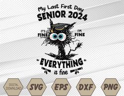 My Last First Day Senior 2024 It's Fine I'm Fine Svg, Eps, Png, Dxf, Digital Download