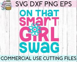 On That Smart Girl Swag svg dxf png eps Files for Cutting Machines Cameo Cricut, Cute, Girly, Kids, Funny, STEM, Back To