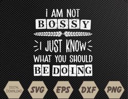 I Am Not Bossy I Just Know What You Should Be Doing Funny Svg, Eps, Png, Dxf, Digital Download