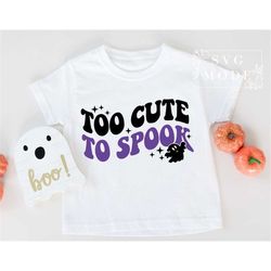 Too Cute to Spook Svg, Baby Ghost Svg, Baby Ghoul Svg, Toddler Spooky Svg, Kids Spooky Svg, Girls Halloween Shirt, Spook