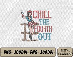 Chill The Fourth Out Retro Western Cowgirl 4th of July Svg, Eps, Png, Dxf, Digital Download