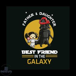 Father And Daughter Best Friend In The Galaxy Svg, Fathers Day Svg, Father Svg, Father And Daughter Svgm Disney Svg, Sta