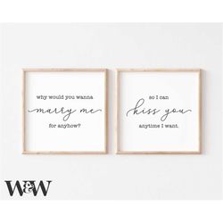why would you wanna marry me anyhow svg | so i can kiss you anytime i want svg | romantic quote svg | bedroom sign svg |