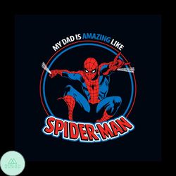 My Dad Is Amazing Like Spiderman Svg, Fathers Day Svg, Father Svg, Dad Svg, Dad Lover Svg, Dad Gift Svg, Spiderman Svg,