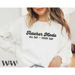 Teacher Mode All Day Every Day SVG | Teacher Shirt SVG | Teacher Appreciation SVG | Made To Teach Svg | Teach Love Inspi