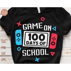 Game on 100 Days of School Svg, 100 Days of School Svg, 100 Days Video Game Svg, Level 100 Days Completed,  100 Days Gam
