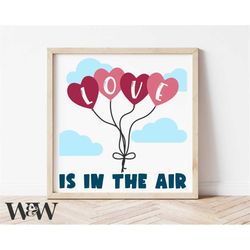 Love Is In The Air SVG | Valentine's Day SVG | Valentine Sign SVG | Boho Valentine Svg | Feb 14 Svg | V-day Sign Svg | D