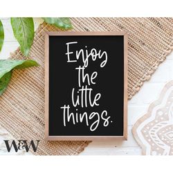 Enjoy The Little Things SVG | Quote Cut File | Motivational Saying | Stencil Sign | Minimalist Design | Modern Home Deco