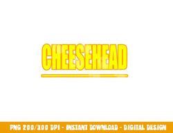 Cheesehead- Wisconsin Pride Life png, sublimation copy