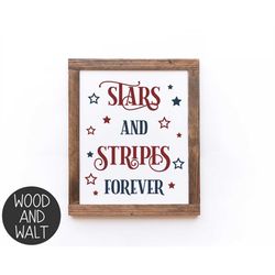 Stars and Stripes Forever SVG | Independence Day Cut File | 4th of July Design | Patriotic Rustic Wood Sign | Digital Do