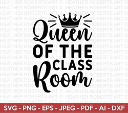 Queen of the Classroom SVG, Back to School Svg, School Svg, School Shirt svg, Teacher Shirts Svg, Gift for Teachers, Cut