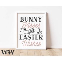 Bunny Kisses And Easter Wishes SVG | Easter Quote SVG | Farmhouse Easter Design | Printable Easter Sign | Spring Sign Cu