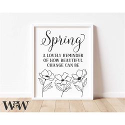 Spring A Lovely Reminder Of How Beautiful Change Can Be PNG SVG | Spring Sign SVG | Farmhouse Floral Design | Printable