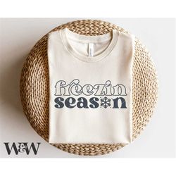 Freezin Season SVG | Funny Winter Shirt SVG | Literally Freezing SVG | Baby It's Cold Outside Svg | Christmas Sublimatio