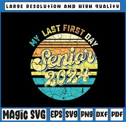 My Last First Day Senior 2024 Svg, Class 2024, Back to School 2024 Svg, Back To School Png, Digital Download