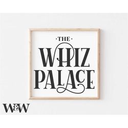 The Whiz Palace Svg | Bathroom Cut File | Family Design | Funny Washroom Saying | Farmhouse Home Decor | Rustic Wood Sig