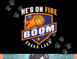 Funny Retro Basketball shirt Hes on fire Boom  png, sublimation copy