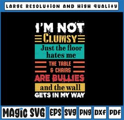 I'm Not Clumsy Funny Sayings Sarcastic Png, Funny Sayings Png, Fun Great Sarcastic Png, Humorous Quotes, Digital Downloa