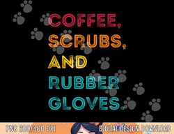 Funny Retro Coffee Scrubs Rubber Gloves Nurse Doctor Medical  png, sublimation copy