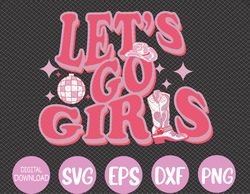 Let's Go Girls Cowgirls Hat Boots Country Western Cowgirl Svg, Eps, Png, Dxf, Digital Download