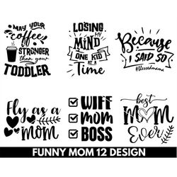 Funny Mom SVG bundle, Mother's day svg bundle, Mom shirt svg, Mom cut files, Mom cricut, Instant download