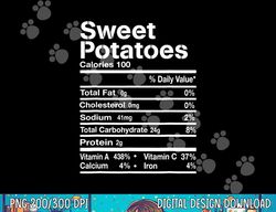 Funny Sweet Potatoes Nutrition Facts Thanksgiving Costume  png,sublimation copy