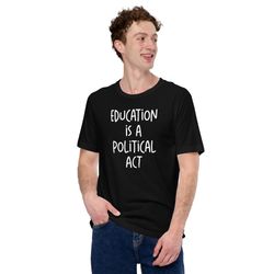 Education is a political act T-Shirt  Paulo Freire  Tea