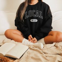 Local Milf Sweatshirt  UK