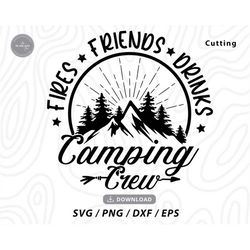 Friends Fires Drinks Camping Crew SVG,camping crew svg,camping svg,camping shirt svg,camper svg,vacation svg,svg files f