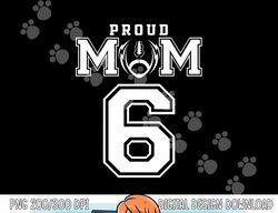 Custom Proud Football Mom Number 6 Personalized For Women png, sublimation copy
