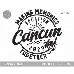 Cancun Family Vacation 2023 Svg,family vacation,cancun svg,beach svg,family trip svg,vacation shirt,cancun shirt svg,svg