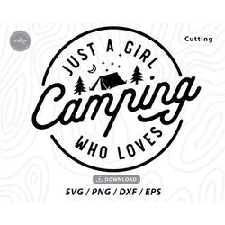 Just A Girl Who Loves Camping svg, Happy Camper SVG, Camping svg,camping shirt svg ,camp life svg,summer svg,svg files f