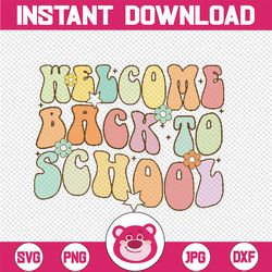 Welcome Back To School Retro First Day of School Teacher Svg, Retro Groovy School Svg, Back To School Png, Digital Downl