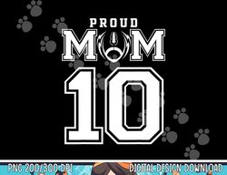 Custom Proud Football Mom Number 10 Personalized For Women png, sublimation copy