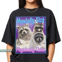 Mentally Sick Physically Thicc shirt, raccoon shirt, Possums Shirt, Opossums Meme, Eat Trash Possum Tee, gift for her, r